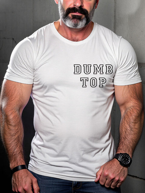 Gay Man Dumb Top Funny Naughty LGBT Gay Pride Art Casual Print T-shirt