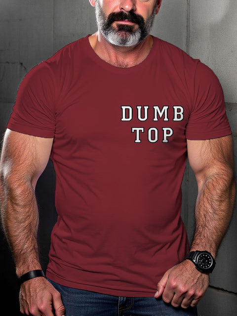 Gay Man Dumb Top Funny Naughty LGBT Gay Pride Art Casual Print T-shirt