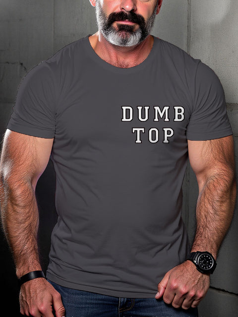 Gay Man Dumb Top Funny Naughty LGBT Gay Pride Art Casual Print T-shirt