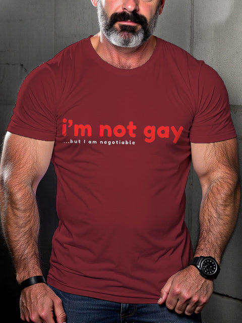 I'm Not Gay But I Am Negotiable Pride Month Art Casual Print T-shirt