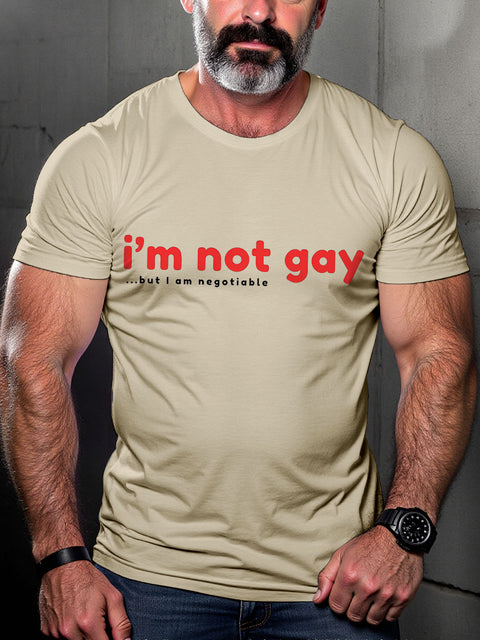 I'm Not Gay But I Am Negotiable Pride Month Art Casual Print T-shirt