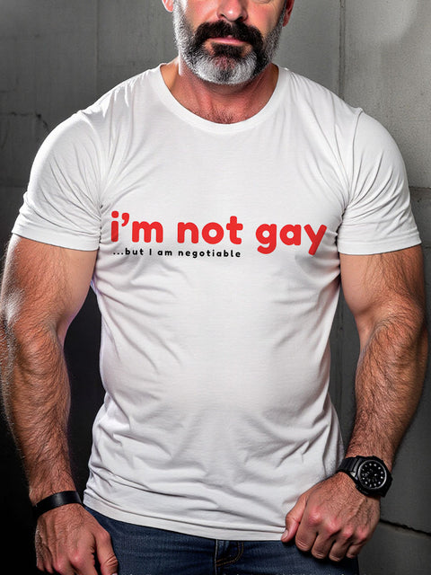 I'm Not Gay But I Am Negotiable Pride Month Art Casual Print T-shirt