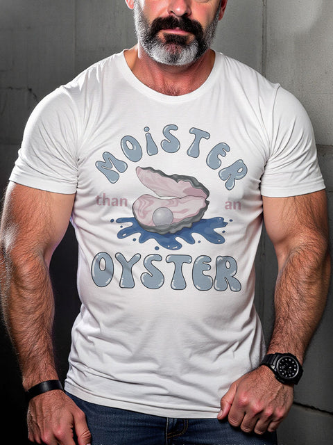 LGBT Gay Pride Moister Than An Oyster Print Casual T-shirt