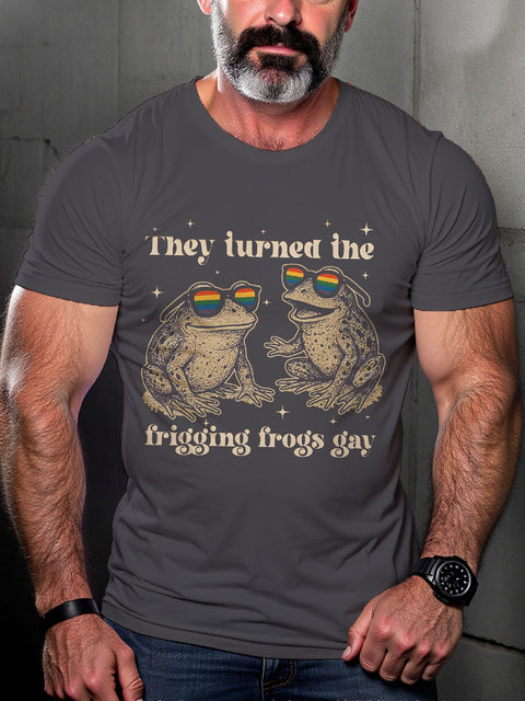 LGBT They Turned The Frigging Frogs Gay Print Casual T-shirt