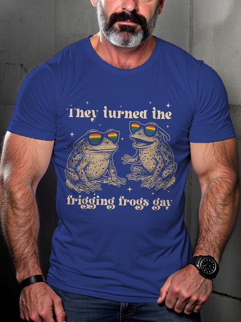 LGBT They Turned The Frigging Frogs Gay Print Casual T-shirt