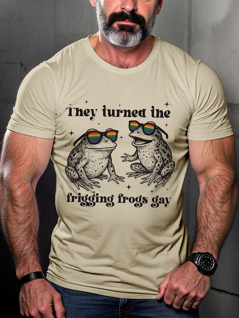 LGBT They Turned The Frigging Frogs Gay Print Casual T-shirt