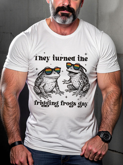 LGBT They Turned The Frigging Frogs Gay Print Casual T-shirt