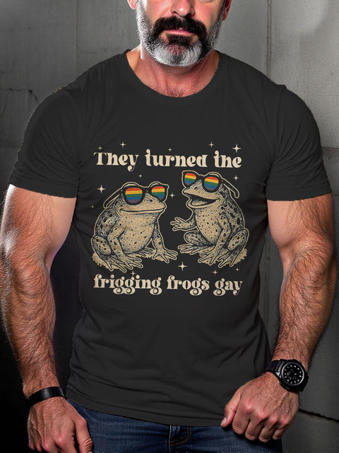 LGBT They Turned The Frigging Frogs Gay Print Casual T-shirt