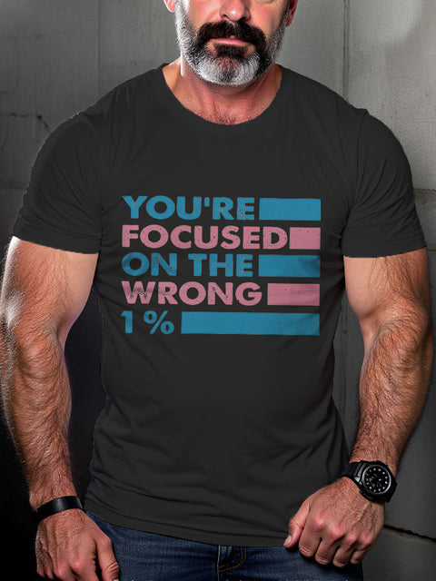 LGBT Transgender Rights You're Focused On The Wrong 1% Pride Month Print Casual T-shirt