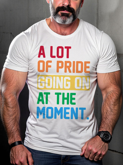 LGBT Rainbow A Lot of Pride Going On At The Moment Pride Print Casual T-shirt