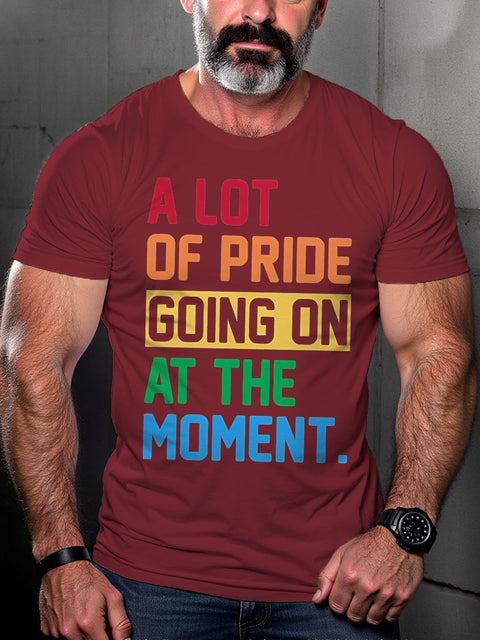 LGBT Rainbow A Lot of Pride Going On At The Moment Pride Print Casual T-shirt
