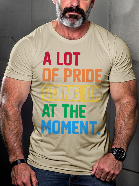 LGBT Rainbow A Lot of Pride Going On At The Moment Pride Print Casual T-shirt