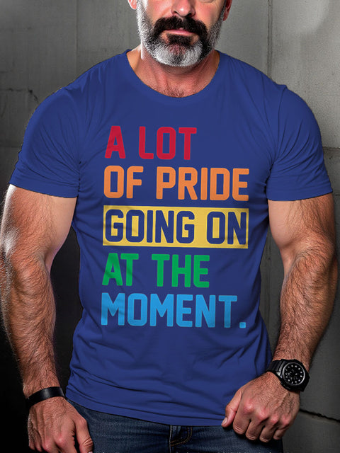 LGBT Rainbow A Lot of Pride Going On At The Moment Pride Print Casual T-shirt