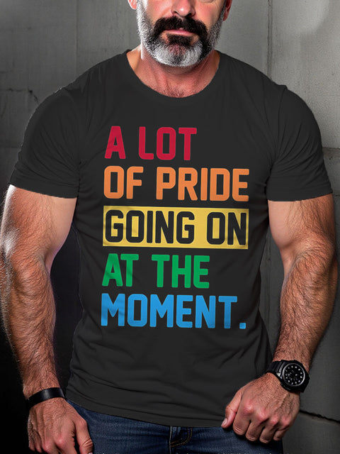 LGBT Rainbow A Lot of Pride Going On At The Moment Pride Print Casual T-shirt