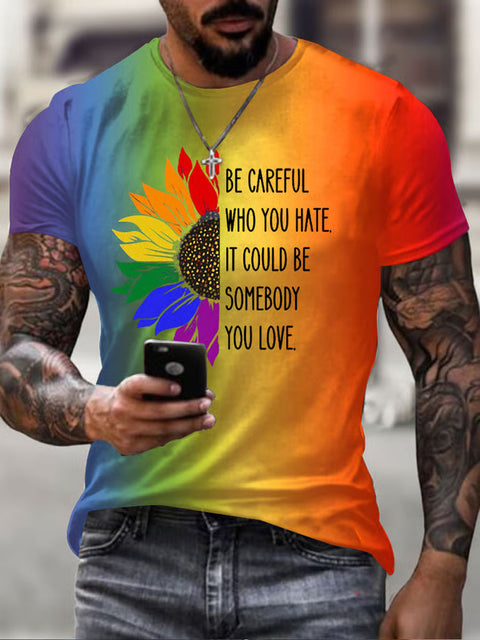 Be Careful Who You Hate It Could Be Someone You Love Print Casual T-shirt
