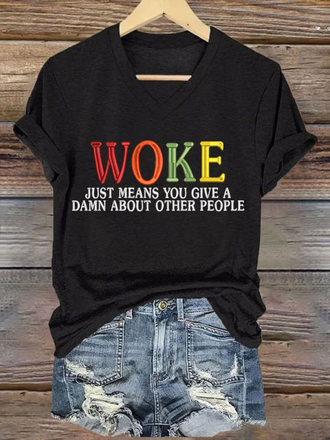 Retro Woke Just Means You Give A Damn About Other People V-neck Casual Print T-Shirt