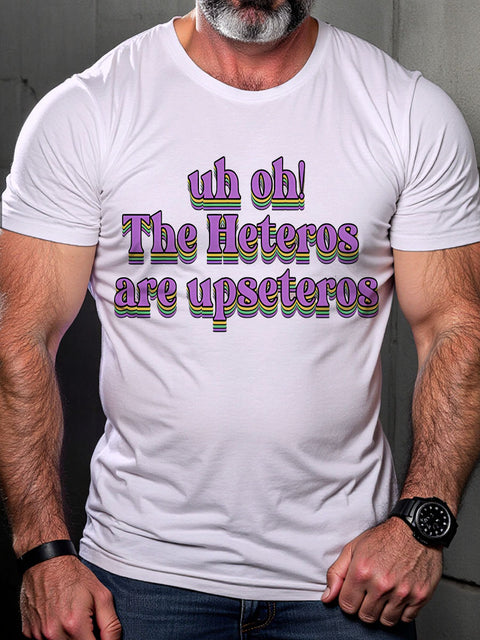 Uh-Oh The Heteros Are Upseteros LGBTQ Gay Rainbow Print T-shirt