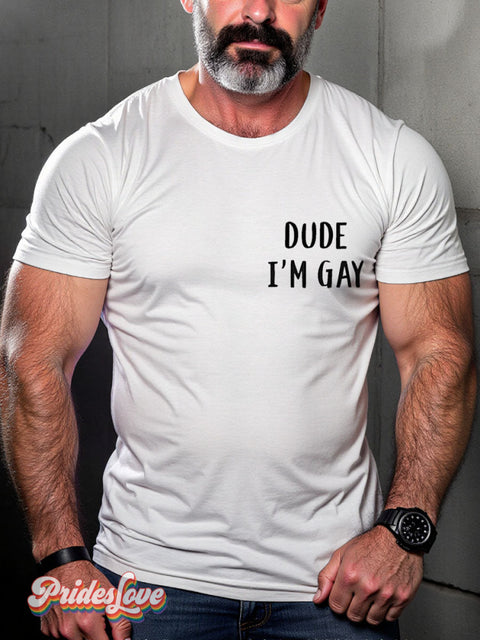 Dude I’m Gay Lgbt Rainbow Gay Print T-Shirt White / S