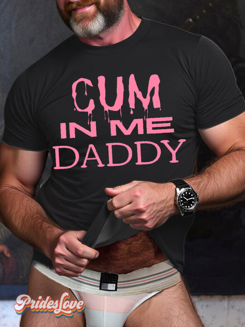 LGBT Gay Pride Cum In Me Daddy Print T-shirt Black / S