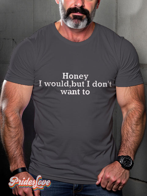 LGBT Honey I Would But I Don’t Want To Casual Print T-shirt Grey / S