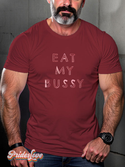 Men’s Eat My Bussy Gay Casual Print T-Shirt Maroon / S