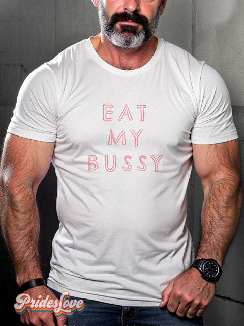 Men’s Eat My Bussy Gay Casual Print T-Shirt White / S