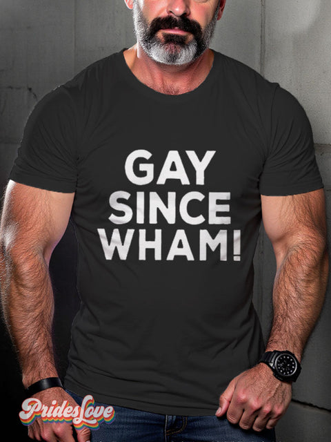 Men’s Gay Since Wham! Casual Print T-Shirt Black / S