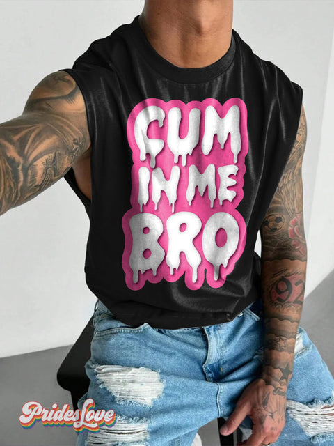 Men’s LGBT Gay Pride Cum In Me Bro Print Wide Shoulder Vest Multicolor / S