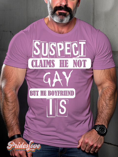 Men’s Lgbt Gay Pride Suspect Claims He Not But Boyfriend Is Print Casual T-Shirt
