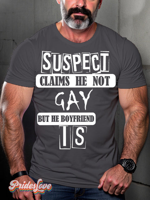 Men’s Lgbt Gay Pride Suspect Claims He Not But Boyfriend Is Print Casual T-Shirt