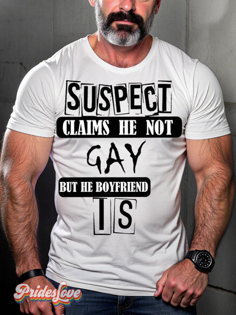 Men’s Lgbt Gay Pride Suspect Claims He Not But Boyfriend Is Print Casual T-Shirt