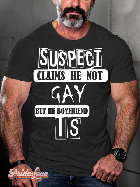 Men’s Lgbt Gay Pride Suspect Claims He Not But Boyfriend Is Print Casual T-Shirt