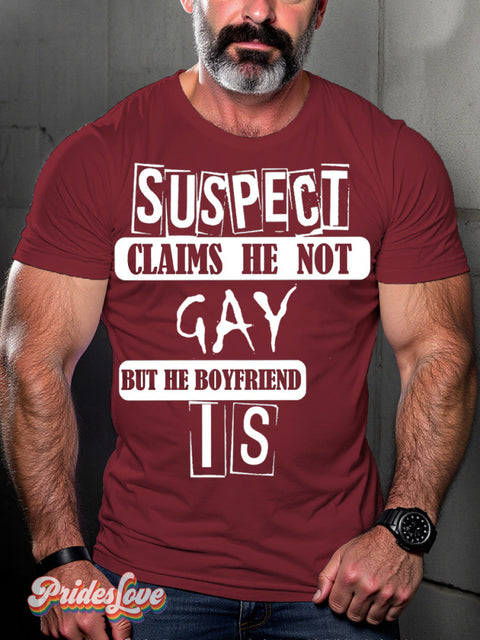 Men’s Lgbt Gay Pride Suspect Claims He Not But Boyfriend Is Print Casual T-Shirt