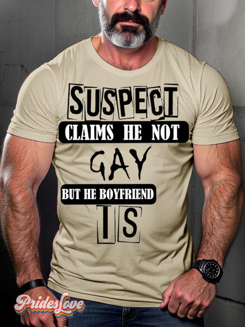 Men’s Lgbt Gay Pride Suspect Claims He Not But Boyfriend Is Print Casual T-Shirt