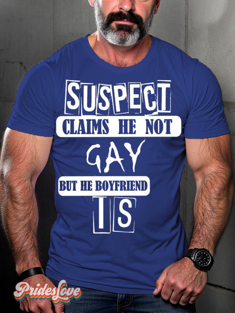 Men’s Lgbt Gay Pride Suspect Claims He Not But Boyfriend Is Print Casual T-Shirt