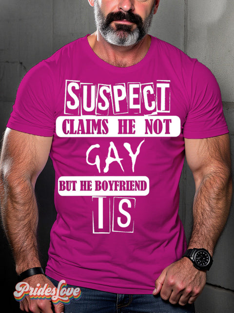 Men’s Lgbt Gay Pride Suspect Claims He Not But Boyfriend Is Print Casual T-Shirt