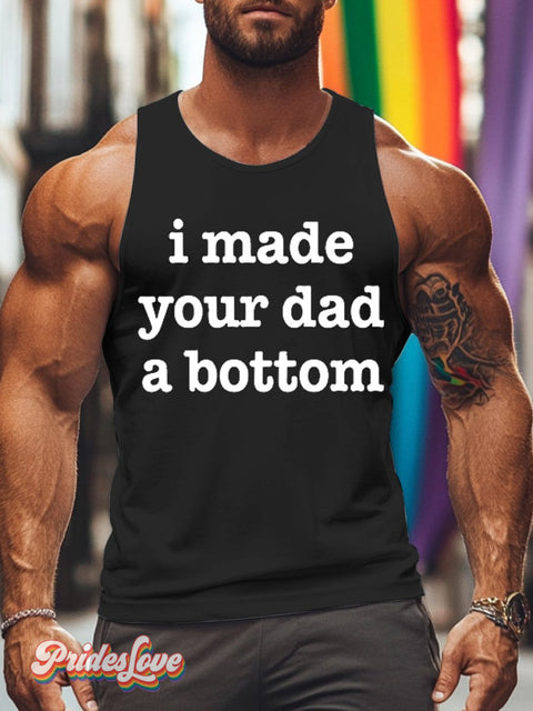 Men’s Lgbtq Gay I Made Your Dad A Bottom Print Tank Top