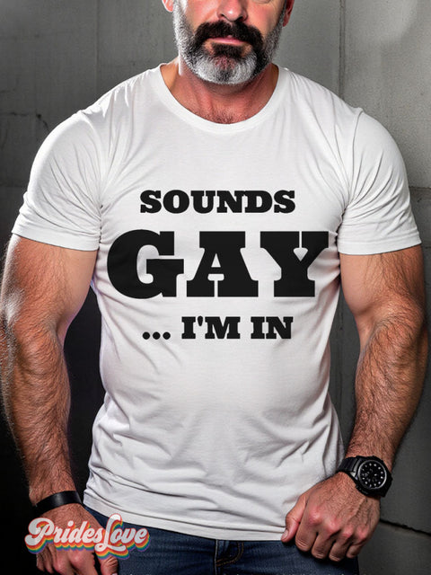Sounds Gay I’m In Funny Rainbow LGBTQ Gay Print T-shirt White / S