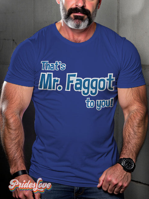 That’s Mr.Faggot to you Rainbow LGBTQ Gay Print T-shirt RoyalBlue / S