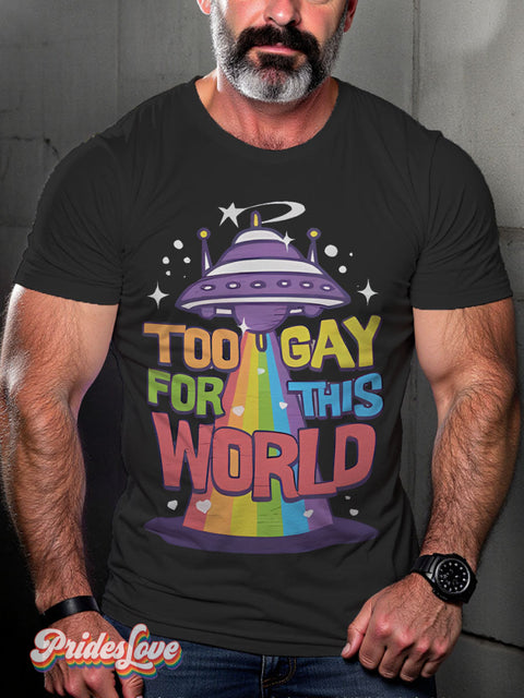 Too Gay for This World Pride Statement Rainbow LGBTQ Gay Print T-shirt Black / S